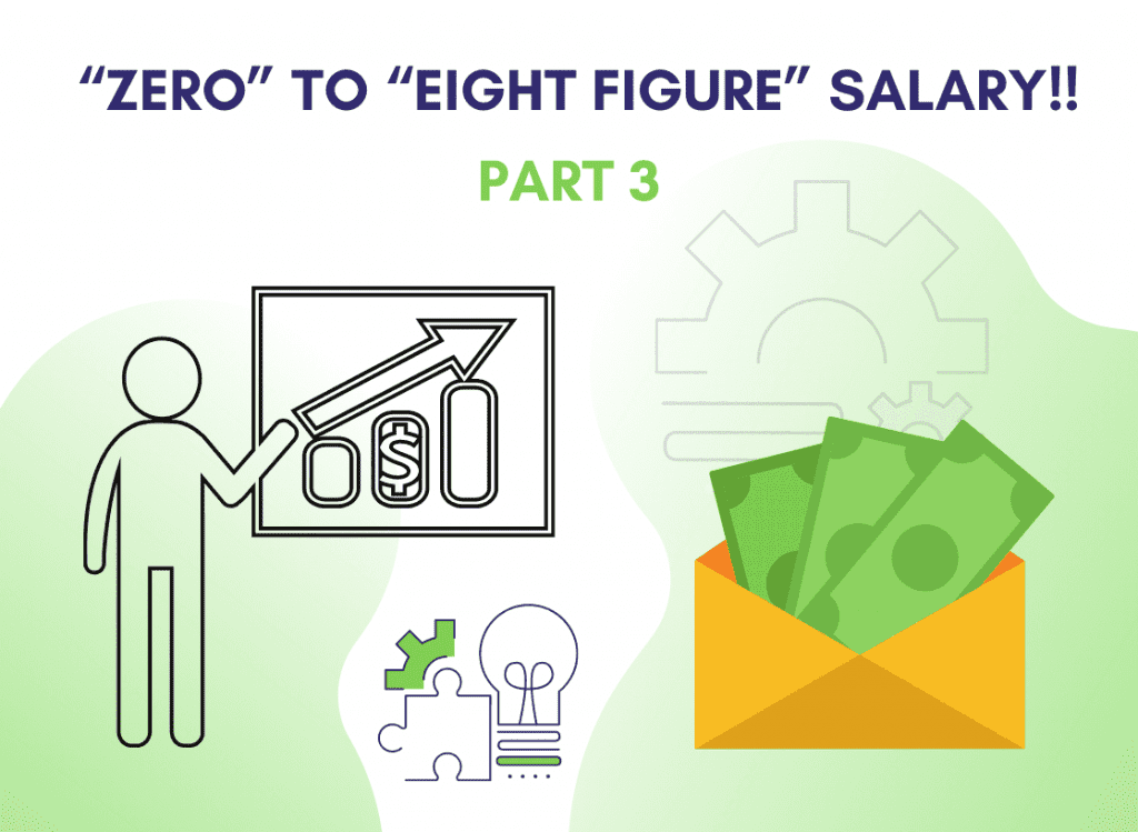 zero to eight figure salary part 3