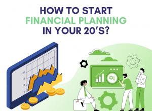 How to Start Financial Planning in Your 20’s?