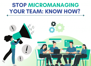 How to Stop Micromanaging Your Team