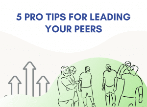 5 Pro Tips for Leading Your Peers