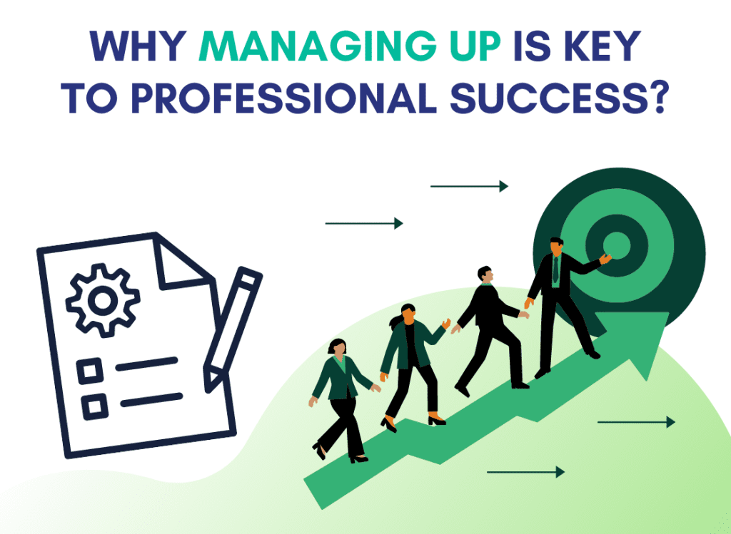 Why Managing Up is Key to Professional Success